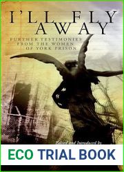 I|ll Fly Away: Further Testimonies from the Women of York Prison