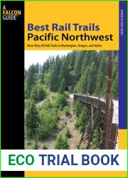 Best Rail Trails Pacific Northwest: More Than 60 Rail Trails in Washington, Oregon, and Idaho