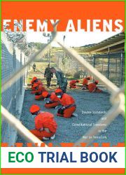 Enemy Aliens: Double Standards And Constitutional Freedoms In The War On Terrorism