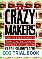 The Crazy Makers: How the Food Industry is Ruining Our Children|s Minds