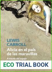 Alicia en el pais de las maravillas A traves del espejo La caza del Snark