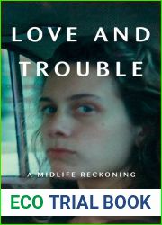 Love and Trouble: A Midlife Reckoning