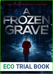 A Frozen Grave (A Detective Rebecca Ellis Thriller Book 2)