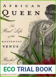 African Queen: The Real Life of the Hottentot Venus
