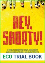 Hey, Shorty!: A Guide to Combating Sexual Harassment and Violence in Schools and on the Streets