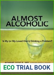 Almost Alcoholic: Is My (or My Loved One|s) Drinking a Problem? (The Almost Effect)