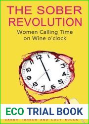 The Sober Revolution: Women Calling Time on Wine O|Clock (- Addiction Recovery series)