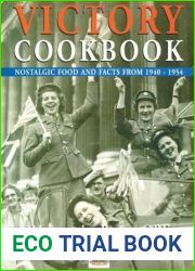Victory Cookbook: Nostalgic Food and Facts from 1940-1954