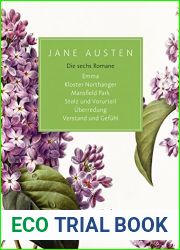 Die sechs Romane: Emma, Kloster Northanger, Mansfield Park, Stolz und Vorurteil, Uberredung, Verstand und Gefuhl