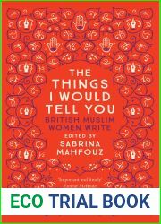 The Things I Would Tell You: British Muslim Women Write