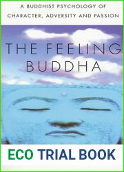 The Feeling Buddha: A Buddhist Psychology of Character, Adversity and Passion