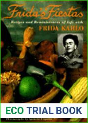 Frida|s Fiestas: Recipes and Reminiscences of Life with Frida Kahlo: A Cookbook