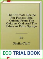 The Ultimate Recipe For Fitness: Spa Cuisine From The Oaks At Ojai And The Palms At Palm Springs