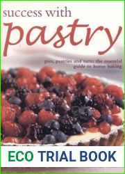 Success with Pastry: Pies, Pastries, and Tarts: The Essential Guide to Home Baking