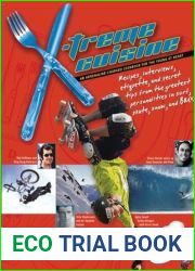 X-treme Cuisine: An Adrenaline-Charged Cookbook for the Young at Heart