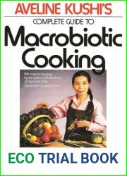 Aveline Kushi|s Complete Guide to Macrobiotic Cooking: For Health, Harmony, and Peace