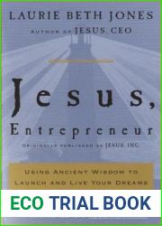 Jesus, Entrepreneur: Using Ancient Wisdom to Launch and Live Your Dreams