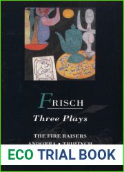 Three Plays: The Fire Raisers Andorra Triptych