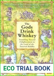 The Gods Drink Whiskey: Stumbling Toward Enlightenment in the Land of the Tattered Buddha