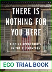 There Is Nothing For You Here: Finding Opportunity in the Twenty-First Century