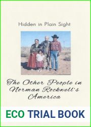 Hidden in Plain Sight: The Other People in Norman Rockwell|s America