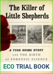 The Killer of Little Shepherds: A True Crime Story and the Birth of Forensic Science