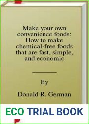 Make your own convenience foods: How to make chemical-free foods that are fast, simple, and economical