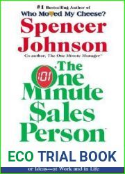 The One Minute Sales Person: The Quickest Way to Sell People on Yourself, Your Services, Products, or Ideas - at Work and in Life