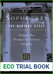 The Oedipus Cycle: Oedipus Rex, Oedipus at Colonus, Antigone