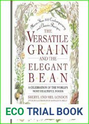The Versatile Grain and the Elegant Bean: A Celebration of the World|s Most Healthful Foods