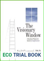 The Visionary Window: A Quantum Physicist|s Guide to Enlightenment