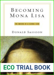 Becoming Mona Lisa: The Making of a Global Icon