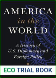 America in the World: A History of U.S. Diplomacy and Foreign Policy