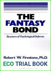 The Fantasy Bond : Structure of Psychological Defenses