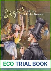 Degas and the Little Dancer: A story about Edgar Degas (Anholt|s Artists)