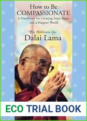 How to Be Compassionate: a Handbook for Creating Inner Peace and a Happier World