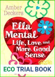 Love, Life and More Good Sense (Ella Mental)