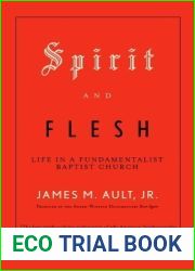 Spirit and Flesh: Life in a Fundamentalist Baptist Church