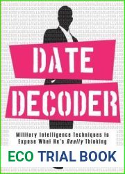 The Date Decoder: Military Intelligence Techniques to Expose What What He|s Really Thinking