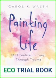 Painting Life: My Creative Journey Through Trauma
