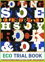 The Rolling Stone Illustrated History of Rock and Roll: The Definitive History of the Most Important Artists and Their Music