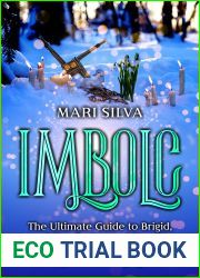 Imbolc: The Ultimate Guide to Brigid, and Candlemas and How It|s Celebrated in Christianity, Wicca, Druidry, and Celtic paganism (The Wheel of the Year)