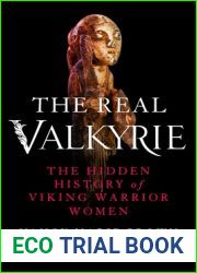 The Real Valkyrie: The Hidden History of Viking Warrior Women