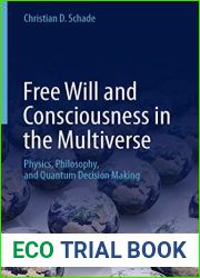 Free Will and Consciousness in the Multiverse: Physics, Philosophy, and Quantum Decision Making