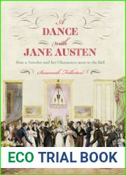 A Dance with Jane Austen: How a Novelist and Her Characters Went to the Ball