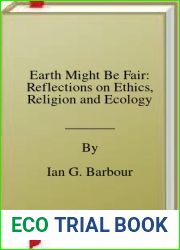 Earth Might Be Fair: Reflections on Ethics, Religion and Ecology