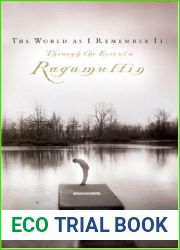 The World as I Remember It: Through the Eyes of a Ragamuffin
