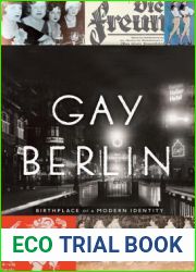 Gay Berlin: Birthplace of a Modern Identity