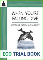 When You|re Falling, Dive: Acceptance, Freedom and Possibility