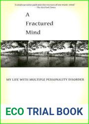A Fractured Mind: My Life with Multiple Personality Disorder